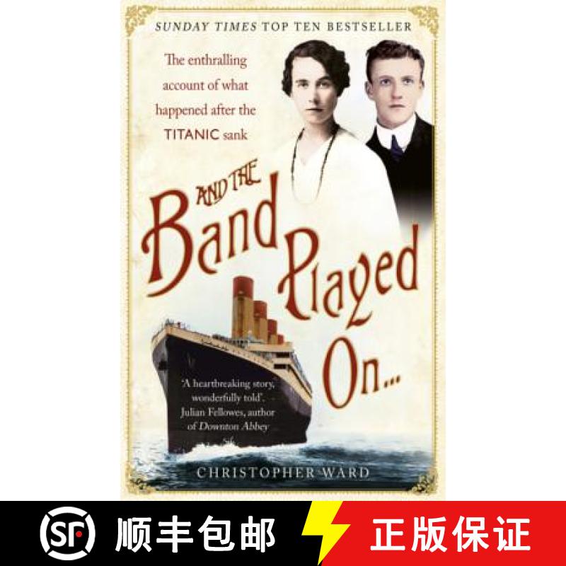 【3-4周达】And the Band Played On: The enthralling account of what happened after the Titanic sank: T... [9781444707960]