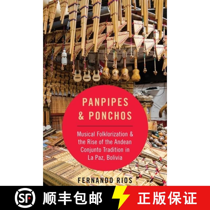 【2-3周达】Panpipes & Ponchos: Musical Folklorization and the Rise of the Andean Conjunto Tradition i... [9780190692285]