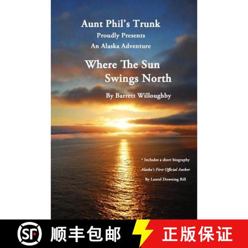 【3-4周达】Where The Sun Swings North: An Alaska Adventure [9780984949472]