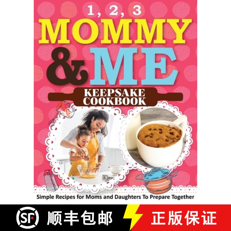 【3-4周达】1, 2, 3 Mommy and Me Keepsake Cookbook: Simple Recipes for Moms and Daughters To Prepare T... [9781649430465]