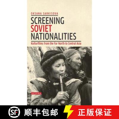 【3-4周达】Screening Soviet Nationalities: Kulturfilms from the Far North to Central Asia [9781784535735]