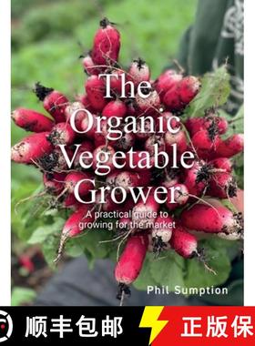 【3-4周达】Organic Vegetable Grower: A Practical Guide to Growing for the Market [9780719843112]