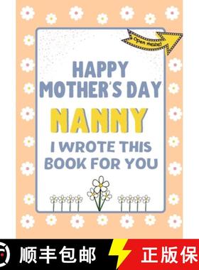 预订 Happy Mother's Day Nanny - I Wrote This Book For You : The Mother's Day Gift Book Created For Kids [9781922568328]