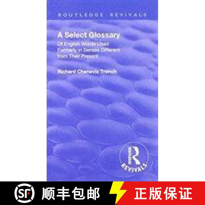 【3-4周达】Revival: A Select Glossary (1906): Of English Words Used Formerly in Senses Different from... [9781138563698]