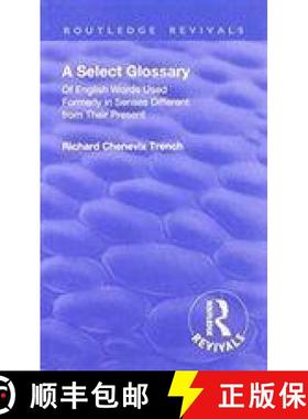 【3-4周达】Revival: A Select Glossary (1906): Of English Words Used Formerly in Senses Different from... [9781138563698]