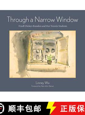 【3-4周达】Through a Narrow Window: Friedl Dicker-Brandeis and Her Terezín Students [9780826348272]