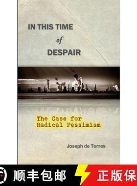 【3-4周达】In this Time of Despair: The Case for Radical Pessimism [9781326909581]