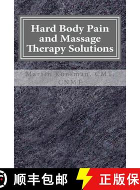 预订 Hard Body Pain and Massage Therapy Solutions: How Stress Creates Hard Bodies in Pain [9780615961545]