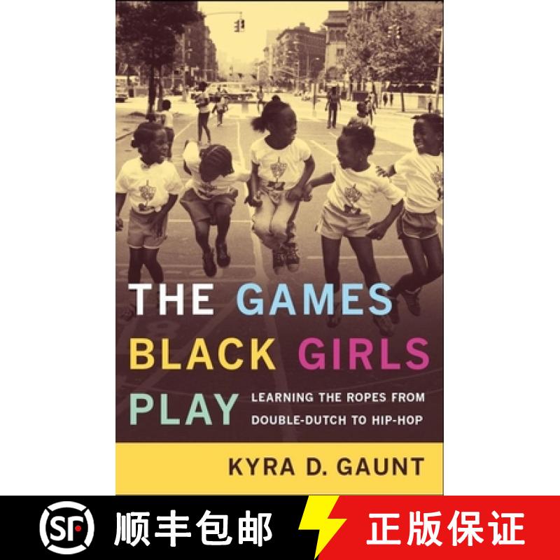 【3-4周达】The Games Black Girls Play: Learning the Ropes from Double-Dutch to Hip-Hop [9780814731192]