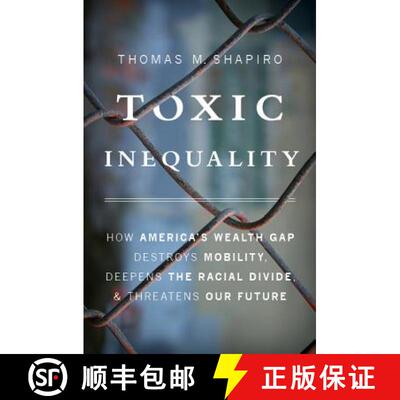 【3-4周达】精装 Toxic Inequality: How America's Wealth Gap Destroys Mobility, Deepens the Racial Divi... [9780465046935]