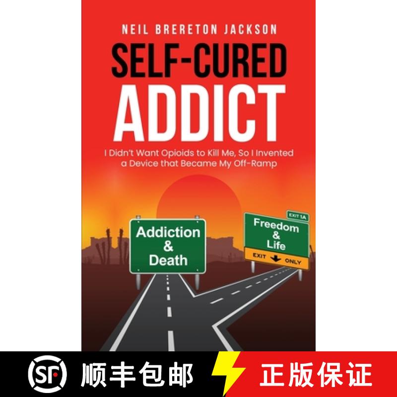 【3-4周达】Self-Cured Addict: I Didn't Want Opioids to Kill Me, So I invented a Device that Bec... [9781892538871]