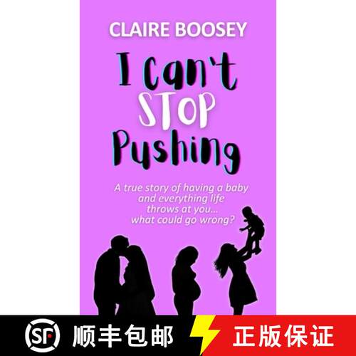【3-4周达】I Can't Stop Pushing: A true story of having a baby and everything life throws at you...wh... [9781068231001]