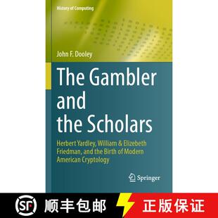 【3-4周达】The Gambler and the Scholars: Herbert Yardley, William & Elizebeth Friedman, and the Birth... [9783031283208]