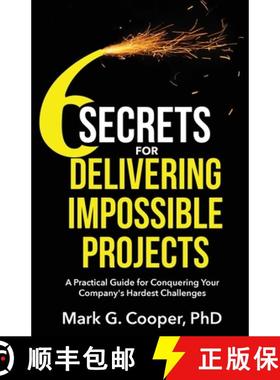 【3-4周达】6 Secrets for Delivering Impossible Projects: A practical guide for conquering your compan... [9798991540001]