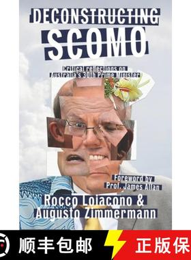 预订 Deconstructing ScoMo: Critical Reflections on Australia's 30th Prime Minister [9781922717566]
