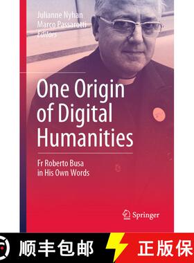 【3-4周达】One Origin of Digital Humanities : Fr Roberto Busa in His Own Words [9783030183110]