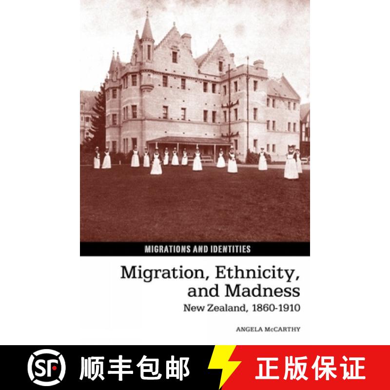 【3-4周达】Migration, Ethnicity, and Madness: New Zealand, 1860-1910 [9781781381625]