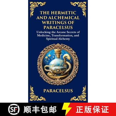 【3-4周达】精装 The Hermetic and Alchemical Writings of Paracelsus: Unlocking the Secrets of Nature a... [9781804213643]