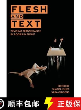 【3-4周达】Flesh and Text : Devising Performance by Bodies in Flight [9781835950906]