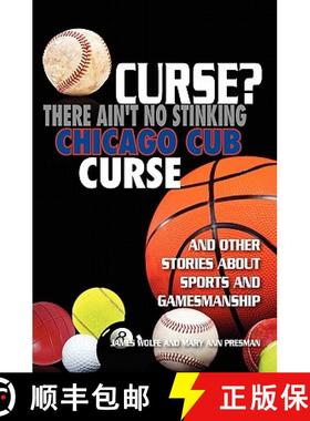 预订 Curse? There Ain't No Stinking Chicago Cub Curse: And Other Stories about Sports and Gamesmanship [9781439255902]