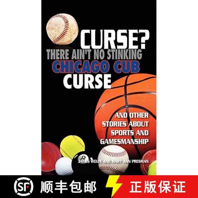 【3-4周达】Curse? There Ain't No Stinking Chicago Cub Curse: And Other Stories about Sports and Games... [9781439255902]