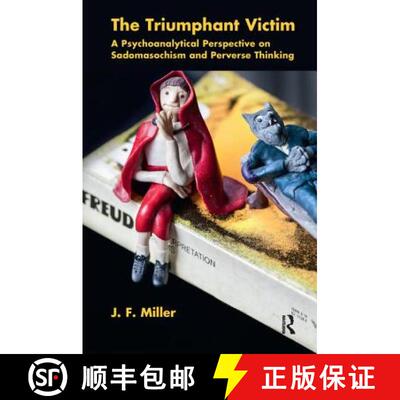 【3-4周达】The Triumphant Victim: A Psychoanalytical Perspective on Sadomasochism and Perverse Thinking [9781780490571]
