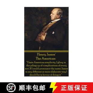 【3-4周达】Henry James' The American: I hate American simplicity. I glory in the piling up of complic... [9781780009148]