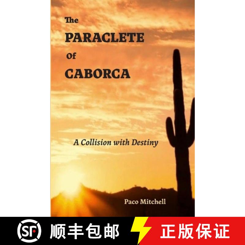 【3-4周达】The Paraclete of Caborca: A Collision with Destiny [9780911738094]