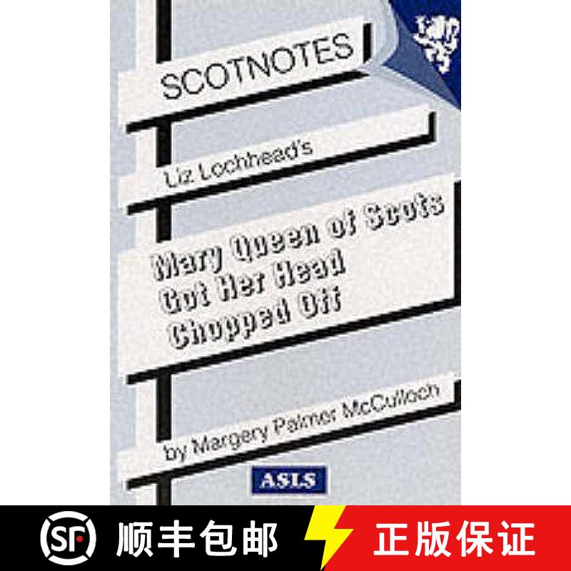 【3-4周达】Liz Lochhead's Mary Queen of Scots Got Her Head Chopped Off: (Scotnotes Study Guides) [9780948877391]