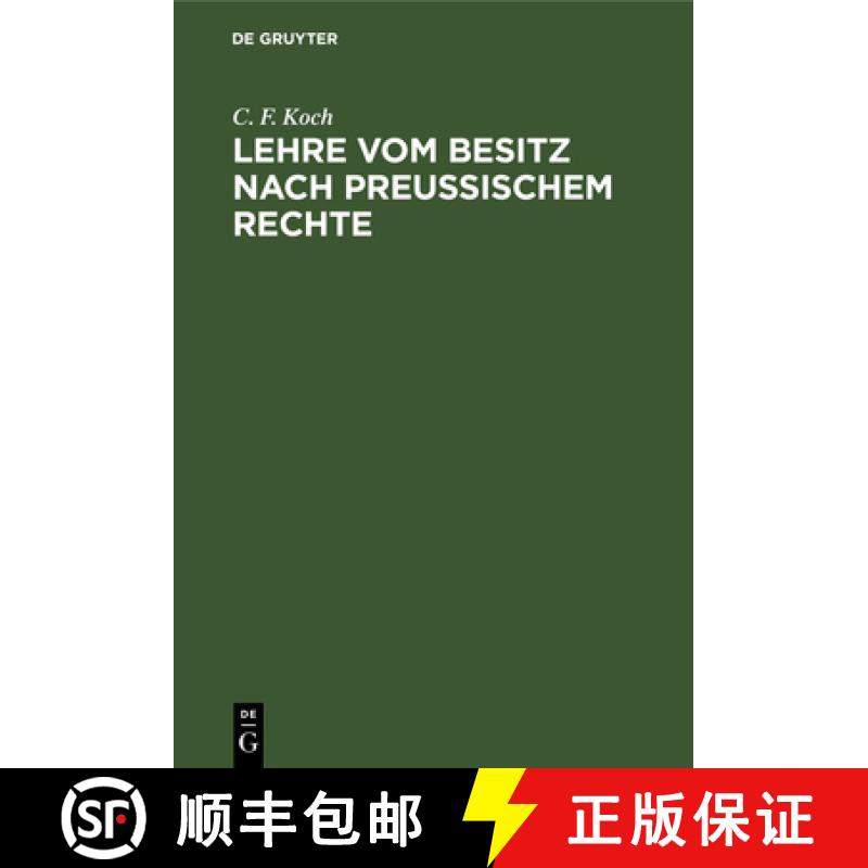 【2-3周达】Lehre Vom Besitz Nach Preußischem Rechte: Mit Rücksicht Auf Das Gemeine Recht Und Die Ma... [9783112683316]