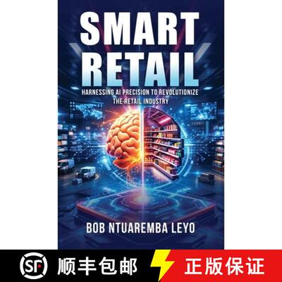 【3-4周达】Smart Retail: Harnessing AI Precision to Revolutionize the Retail Industry [9798295664175]
