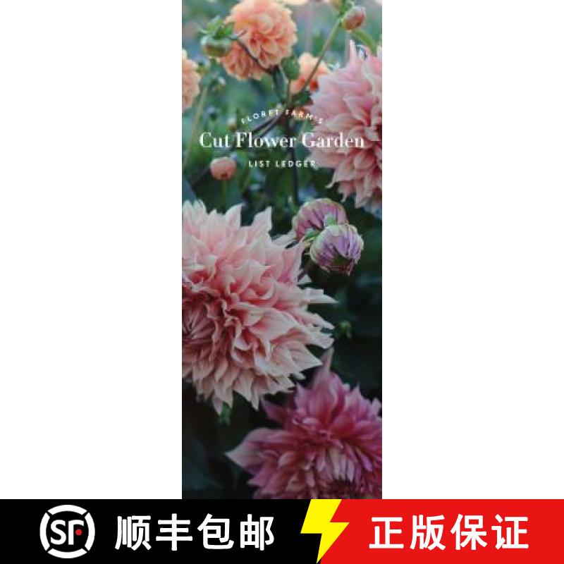 【3-4周达】Floret Farm's Cut Flower Garden List Ledger: (Mother's Day Gift, Gardener's Gift, Dahlia N... [9781452172958]
