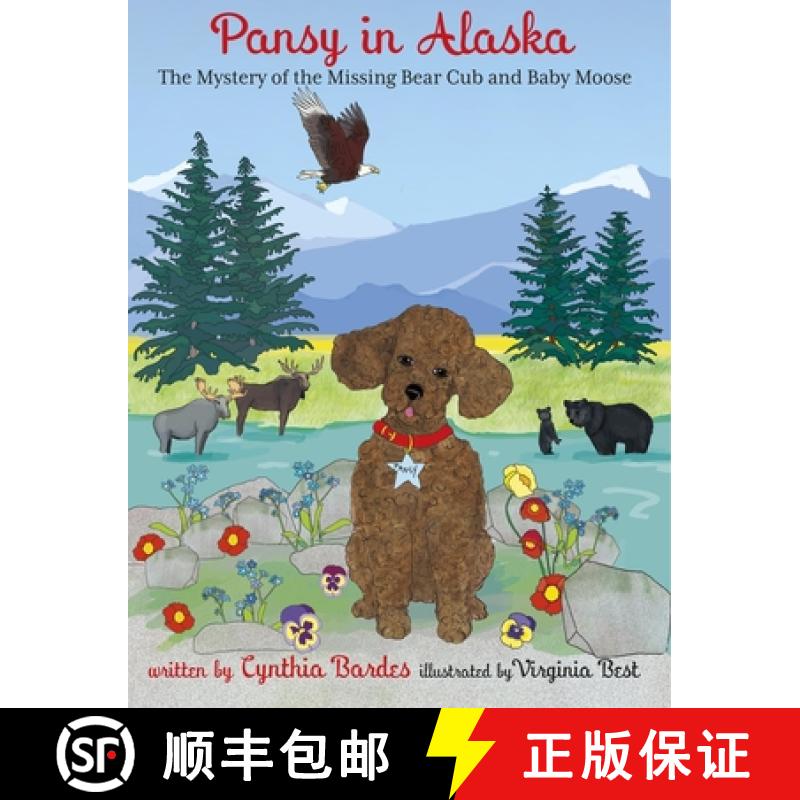 【2-3周达】Pansy in Alaska : Mystery of the Missing Bear Cub and Baby Moose [9781732976887]