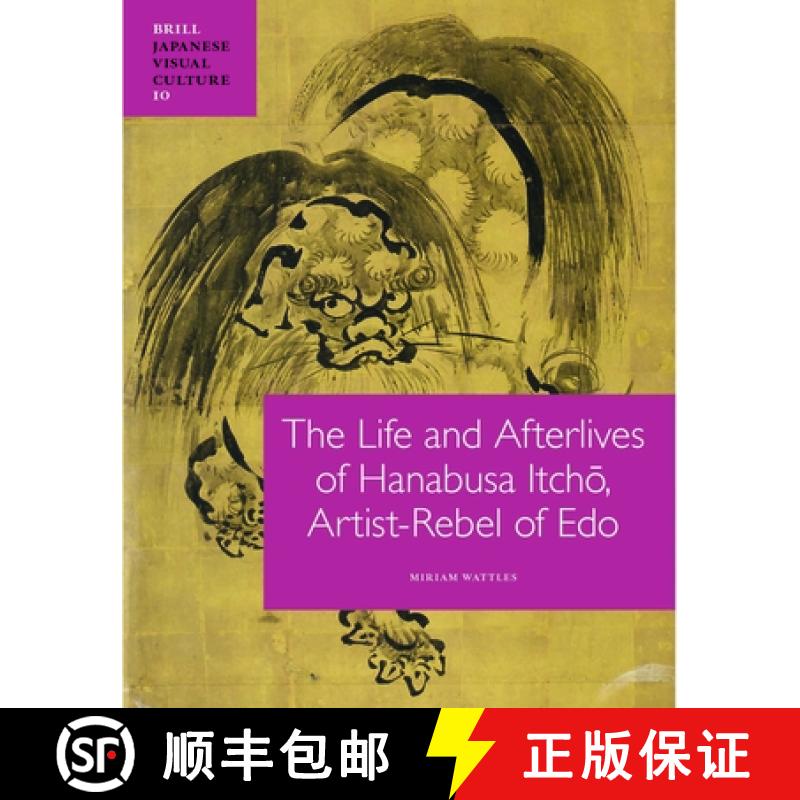 【3-4周达】The Life and Afterlives of Hanabusa Itchō, Artist-Rebel of EDO [9789004202856]