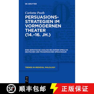 【3-4周达】精装 Persuasionsstrategien Im Vormodernen Theater (14.-16. Jh.): Eine Semiotische Analyse ... [9783110737257]