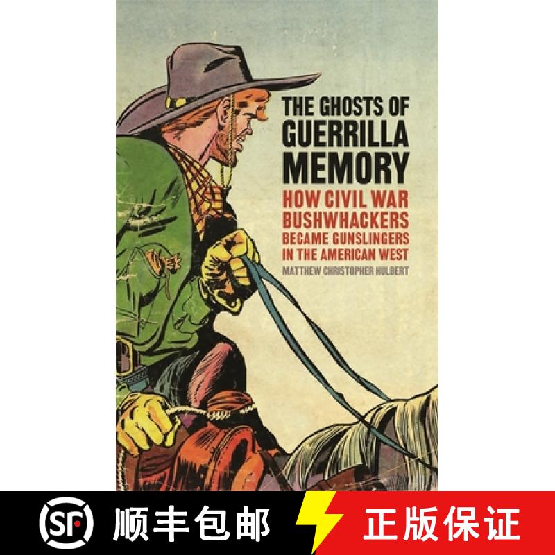 【2-3周达】The Ghosts of Guerrilla Memory: How Civil War Bushwhackers Became Gunslingers in the Ameri... [9780820350011]