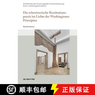 【3-4周达】Die Schweizerische Restitutionspraxis Im Lichte Der Washingtoner Prinzipien [9783111382012]