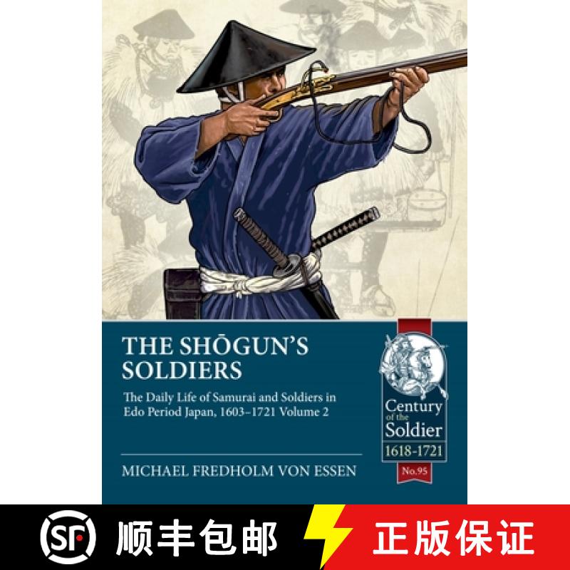 【2-3周达】The Shogun's Soldiers: Volume 2 - The Daily Life of Samurai and Soldiers in EDO Period Jap... [9781804512500]