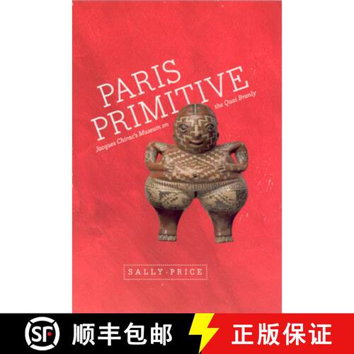 【3-4周达】Paris Primitive – Jacques Chirac`s Museum on the Quai Branly [9780226680705]