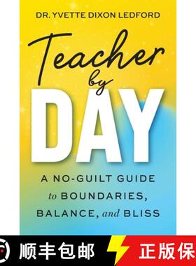 预订 A Teacher By Day: A No-Guilt Guide to Boundaries, Balance, and Bliss [9781968898175]