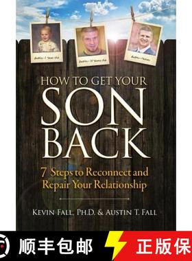 【3-4周达】How to Get Your Son Back: 7 Steps to Reconnect and Repair Your Relationship [9780999681022]