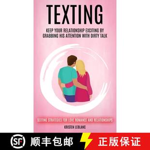【3-4周达】Texting: Keep Your Relationship Exciting By Grabbing His Attention With Dirty Talk (Sextin... [9781998769285]