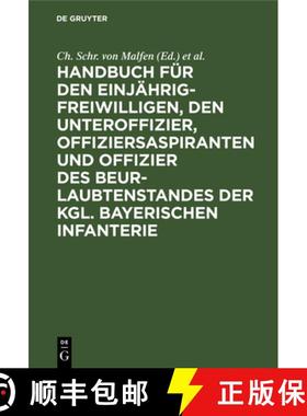 预订 Handbuch Fur Den Einjahrig-Freiwilligen, Den Unteroffizier, Offiziersaspiranten Und Offizier Des... [9783486731002]