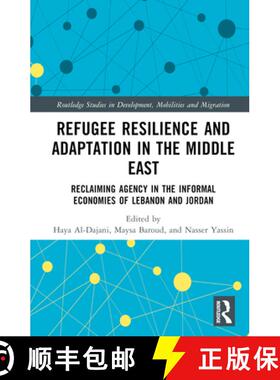 【3-4周达】Refugee Resilience and Adaptation in the Middle East: Reclaiming Agency in the Informal Ec... [9781032253121]