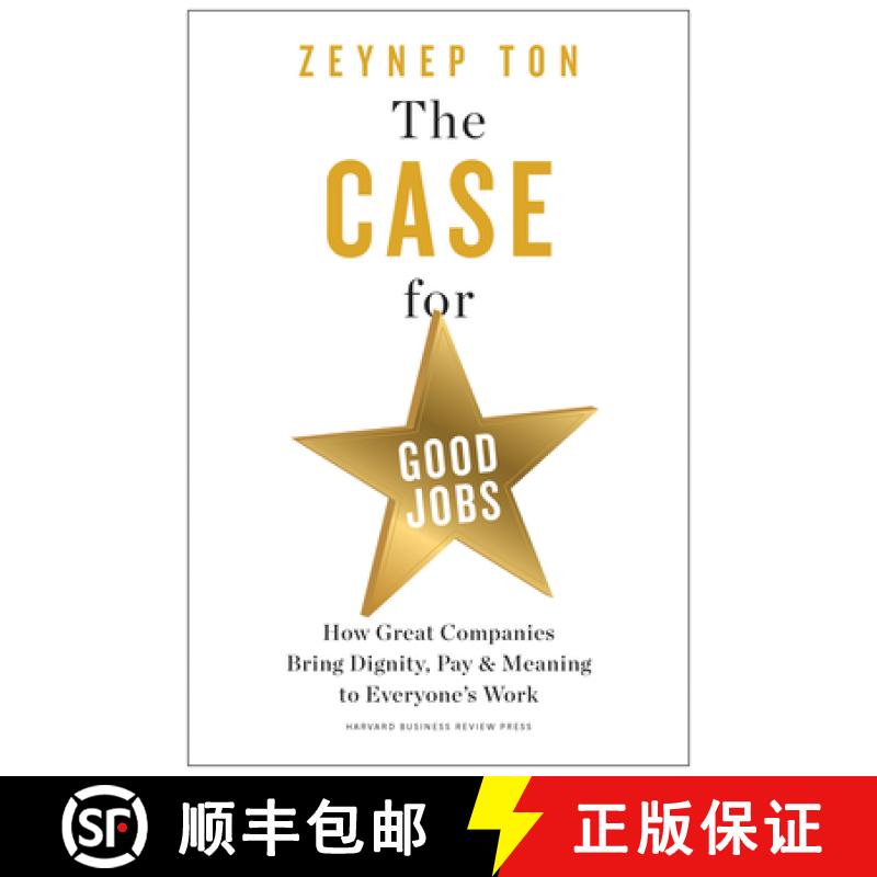【3-4周达】The Case for Good Jobs : How Great Companies Bring Dignity, Pay, and Meaning to Everyone's... [9781647824174]