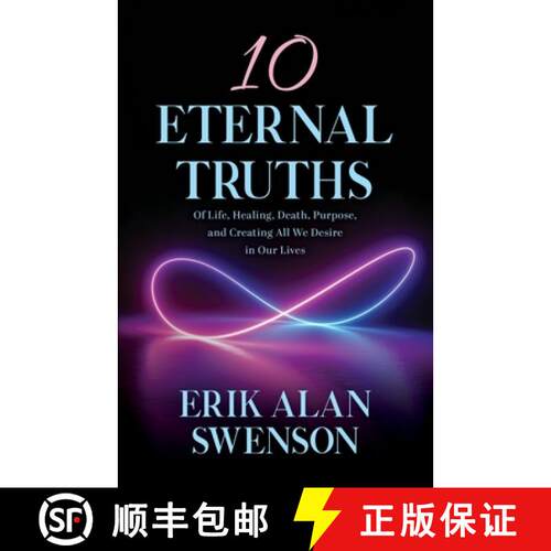 【3-4周达】10 Eternal Truths: Of Life, Healing, Death, Purpose, and Creating All We Desire in Our Lives [9781733554435]