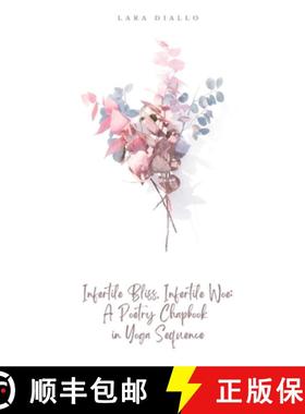 预订 Infertile Bliss, Infertile Woe: A Poetry Chapbook in Yoga Sequence [9789357210720]
