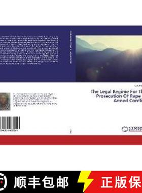 预订 The Legal Regime For The Prosecution Of Rape In Armed Conflict [9786202073059]