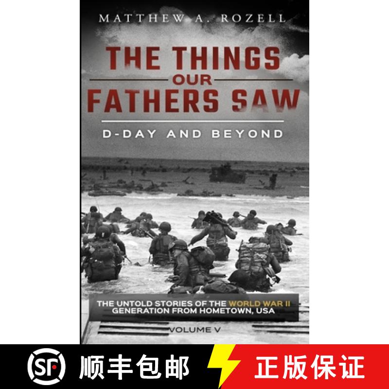 【3-4周达】D-Day and Beyond:  The Things Our Fathers Saw-The Untold Stories of the World War II Gener... [9780996480086]