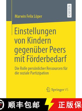 【3-4周达】Einstellungen Von Kindern Gegenuber Peers Mit Foerderbedarf: Die Rolle Persoenlicher Resso... [9783658309213]